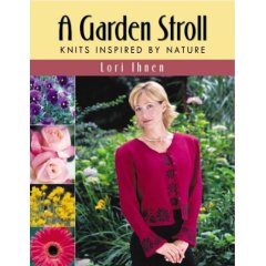 A Garden Stroll:  Knits Inspired By Nature Book By Lori Ihnen